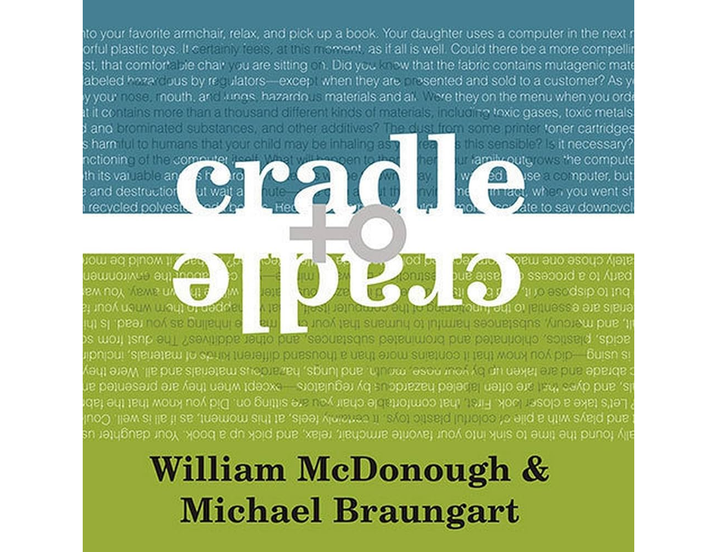 Book cover: Cradle to Cradle: Remaking the Way We Make Things